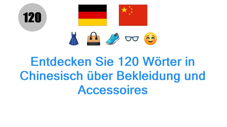 Entdecken Sie 120 Wörter in Chinesisch über Bekleidung und Accessoires